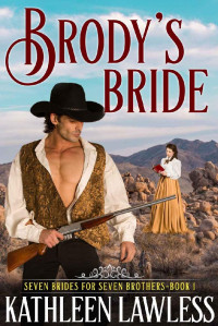 Kathleen Lawless [Lawless, Kathleen] — Brody's Bride (Seven Brides for Seven Brothers #1)