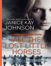 Janice Kay Johnson — All the Lost Little Horses (A Desperation Creek Novel Book 2)