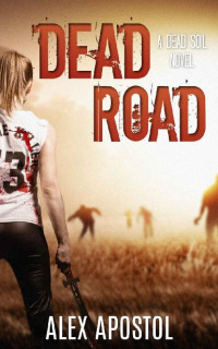 Apostol, Alex [Apostol, Alex] — Dead Soil (Book 2): Dead Road