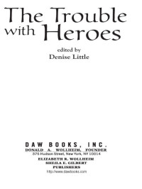 Denise Little; — The Trouble With Heroes