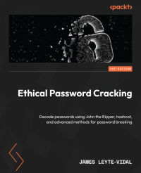 James Leyte-Vidal — Ethical Password Cracking: Decode passwords using John the Ripper, hashcat, and advanced methods for password breaking