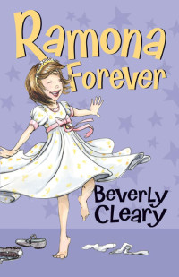 Cleary, Beverly — [Ramona Quimby 07] • Ramona Forever