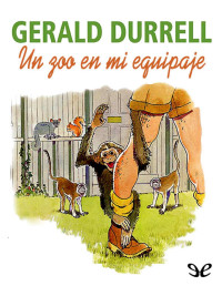 Gerald Durrell — Un Zoo en Mi Equipaje