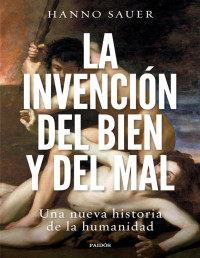 Hanno Sauer — La invención del bien y del mal