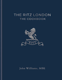 John Williams — The Ritz London: The Cookbook