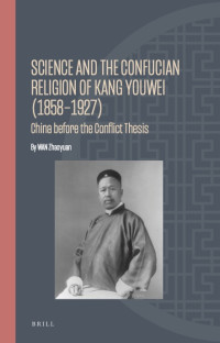 Zhaoyuan Wan — Science and the Confucian religion of Kang Youwei (1858-1927) : China before the conflict thesis