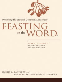 Taylor, Barbara Brown.;Bartlett, David Lyon; — Feasting on the Word: Year A, Volume 1