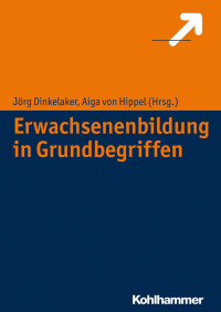 Jörg Dinkelaker & Aiga von Hippel — Erwachsenenbildung in Grundbegriffen