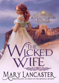Mary Lancaster & Dragonblade Publishing [Lancaster, Mary] — The Wicked Wife (Blackhaven Brides Book 9)