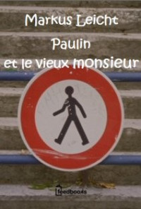 Leicht, Markus — Paulin et le vieux monsieur