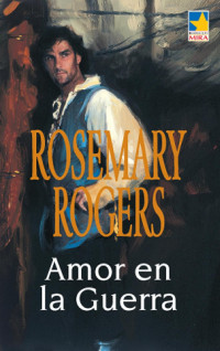 Rosemary Rogers — Amor en la guerra