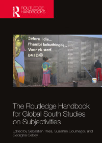 Sebastian Thies;Susanne Goumegou;Georgina Cebey — The Routledge Handbook for Global South Studies on Subjectivities