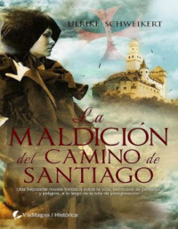 Ulrike Schweikert — La Maldición Del Camino De Santiago