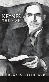 Murray N. Rothbard — Keynes, the Man