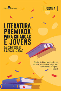 Dheiky Do Rgo Monteiro Rocha;Maria do Socorro Rios Magalhes;Vera Teixeira de Aguiar; — Literatura premiada para crianas e jovens