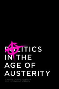 Wolfgang Streeck — Politics in the Age of Austerity