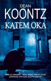 Dean Koontz — Kątem Oka