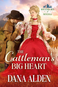 Dana Alden [Alden, Dana] — The Cattleman's Big Heart (Mountain Men of Montana #4)