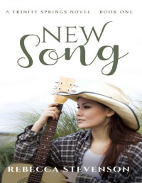 Rebecca Stevenson — New Song: A Trinity Springs Novel: Book One