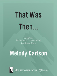 Carlson, Melody — [Diary of a Teenage Girl - Kim 04] • That Was Then