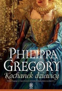 Philippa Gregory — Kochanek Dziewicy