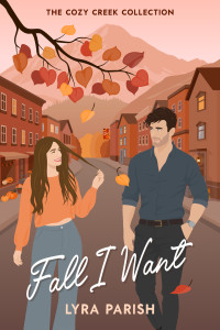 Lyra Parish — Fall I Want (Cozy Creek Collection)