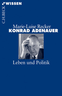 Recker, Marie-Luise — Konrad Adenauer: Leben und Politik