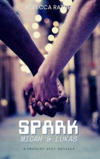 Rebecca Rathe — Spark: Micah & Lukas' Story (Progeny)