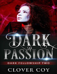 Clover Coy — Dark Passion: Dark Fellowship Two