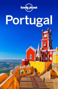 Planet, Lonely & Planet, Lonely & Armstrong, Kate & Christiani, Kerry & Di Duca, Marc & Mutic, Anja & Raub, Kevin & St Louis, Regis — Lonely Planet Portugal