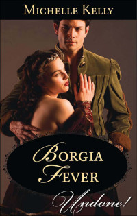 Michelle Kelly — Borgia Fever