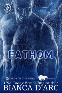 Bianca D'Arc — Fathom: Tales of the Were - Grizzly Cove (Trident Trilogy Book 2)