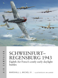 Marshall L. Michel III — Schweinfurt-Regensburg 1943 Eighth Air Forces Costly Early Daylight Battles