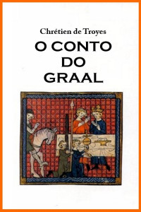 Chrétien de Troyes — O Conto do Graal