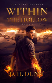 Dunn, D.H. — Within the Hollow (Fractured Everest Book 6)
