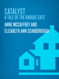 McCaffrey, Anne.;Scarborough, Elizabeth Ann.; & Elizabeth Ann Scarborough — Catalyst: A Tale of the Barque Cats