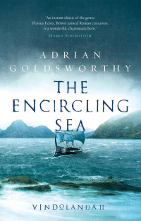 Adrian Goldsworthy — The Encircling Sea (Vindolanda Book 2)