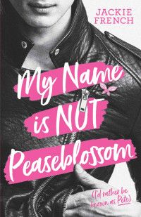 Jackie French — My Name is Not Peaseblossom