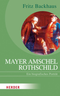 Backhaus, Fritz — Mayer Amschel Rothschild