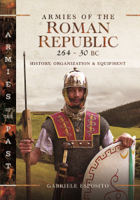 Gabriele Esposito — Armies of the Roman Republic 264 - 30 BC