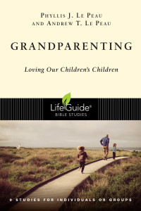 Phyllis J. Le Peau;Andrew T. Le Peau; ] — Grandparenting