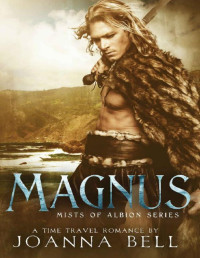 Joanna Bell — Magnus: A Time Travel Romance (Mists of Albion Book 4)