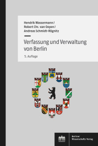 Hendrik Wassermann / Robert Chr. van Ooyen / Andreas Schmidt-Rögnitz — Verfassung und Verwaltung von Berlin – 5. Auflage