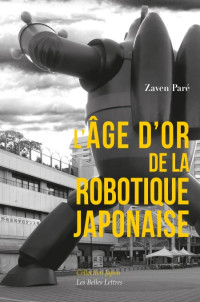 Pare Zaven [Pare Zaven] — L’Âge d’or de la robotique japonaise