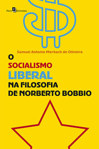 Samuel Antonio Merbach de Oliveira; — O socialismo liberal na Filosofia de Norberto Bobbio