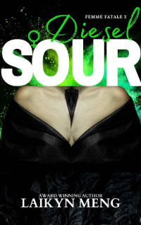 Laikyn Meng — Sour Diesel: Femme Fatale 3