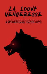 Rathnakumar Raghunath — La louve vengeresse