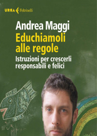 Andrea Maggi — Educhiamoli alle regole