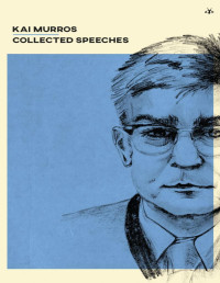Kai Murros [Kai Murros] — Kai Murros: Collected Speeches