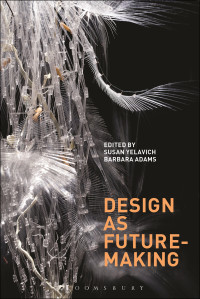 Yelavich, Susan., Adams, Barbara. & Barbara Adams — Design As Future-Making